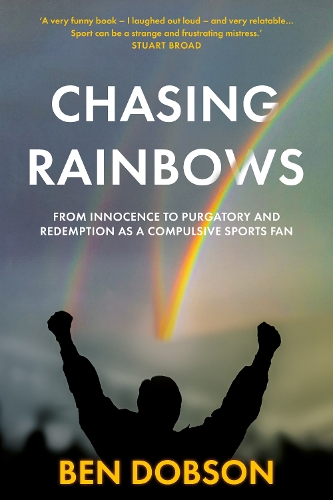 Бумажная книга «Chasing Rainbows: From Innocence to Purgatory and Redemption as a Compulsive Sports Fan», автор Бен Добсон - фото №1