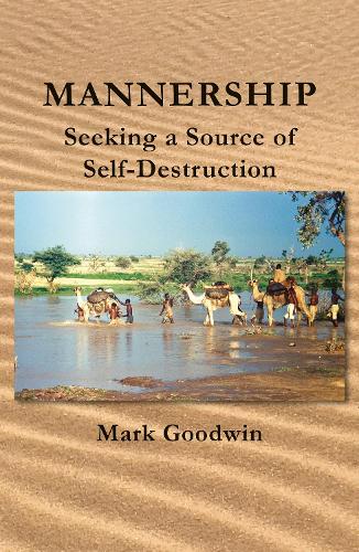 Бумажная книга «Mannership: Seeking a Source of Self-destruction», автор Марк Гудвин - фото №1
