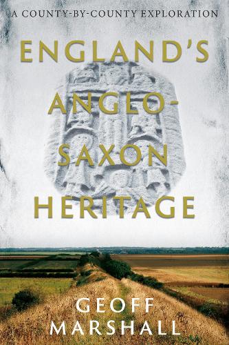 Бумажная книга «England’s Anglo-Saxon Heritage: A County-by-County Exploration», автор Джефф Маршалл - фото №1