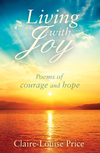 Бумажная книга «Living with Joy: Poems of Courage and Hope», автор Клэр-Луиза Прайс - фото №1