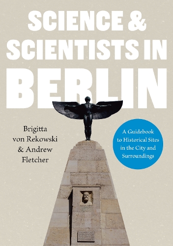 Бумажная книга «Science & Scientists in Berlin. A Guidebook to Historical Sites in the City and Surroundings», авторов Эндрю Флетчер, Бригитта фон Рековски - фото №1