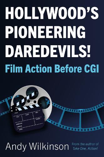 Бумажная книга «Hollywood’s Pioneering Daredevils!: Film Action Before CGI», автор Энди Уилкинсон - фото №1