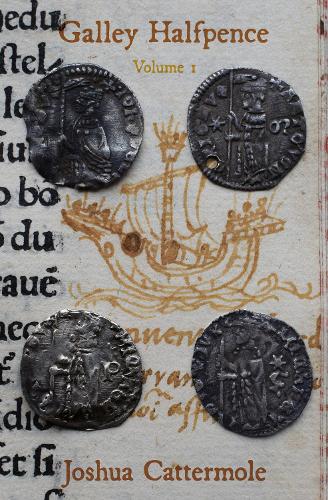 [object Object] «Galley Halfpence: Volume 1: Exploring the Arrival and Circulation of Soldini of the Republic of Venice into the Kingdom of England in the Early 15th century», автор Джошуа Каттермол - фото №1