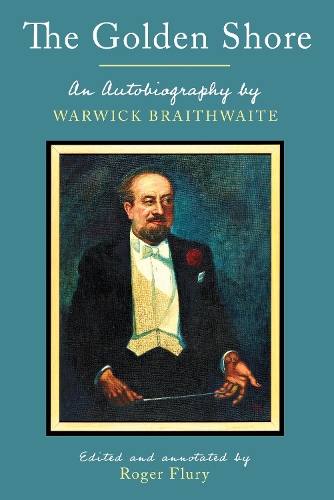 Бумажная книга «The Golden Shore: An Autobiography by Warwick Braithwaite; Edited and annotated by Roger Flury», автор Уорвик Брейтвейт - фото №1