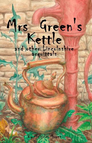 Паперова книга «Mrs Green’s Kettle and other Lincolnshire Acquittals», автор Малкольм Мойес - фото №1