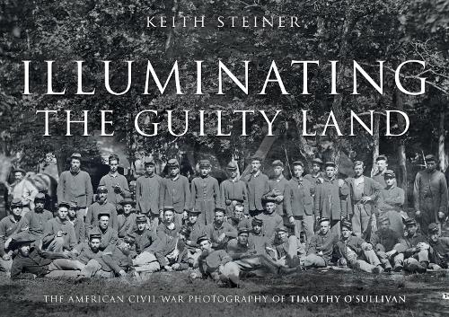 Бумажная книга «Illuminating The Guilty Land: The American Civil War Photography of Timothy O'Sullivan», автор Кит Штайнер - фото №1