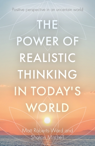 Бумажная книга «The Power of Realistic Thinking in Today's World», авторов Мэтт Робертс-Уорд, Шэрон Митчелл - фото №1