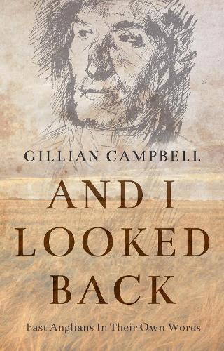 Бумажная книга «And I Looked Back: East Anglians In Their Own Words», автор Джиллиан Кэмпбелл - фото №1