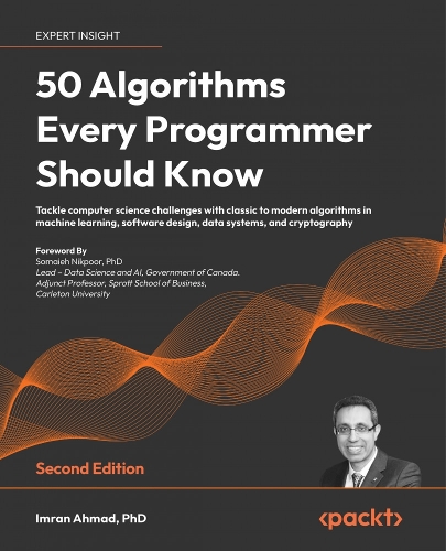 Паперова книга «50 Algorithms Every Programmer Should Know: Tackle computer science challenges with classic to modern algorithms in machine learning, software design, data systems, and cryptography», автор Імран Ахмад - фото №1