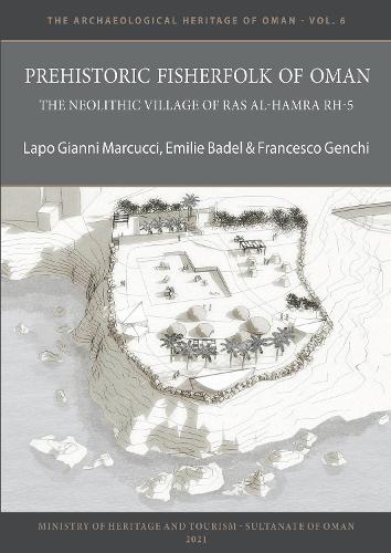 Paper book «Prehistoric Fisherfolk of Oman: The Neolithic Village of Ras Al-Hamra RH-5», authors Emilie Badel, Francesco Genchi, Lapo Gianni Marcucci - фото №1