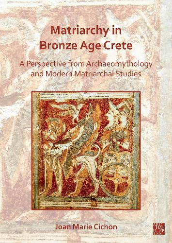 Бумажная книга «Matriarchy in Bronze Age Crete: A Perspective from Archaeomythology and Modern Matriarchal Studies», автор Джоан М. Сишон - фото №1
