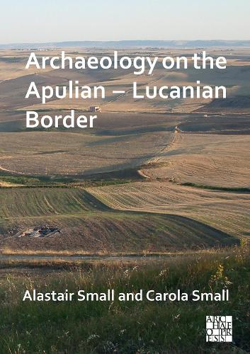 Бумажная книга «Archaeology on the Apulian – Lucanian Border», авторов Аластер Смолл, Кэрол Смолл - фото №1