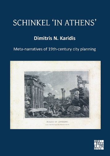 Бумажная книга «Schinkel ‘in Athens’: Meta-Narratives of 19th-Century City Planning», автор Димитрис Н. Каридис - фото №1