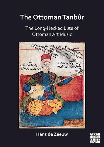 Бумажная книга «The Ottoman Tanbûr: The Long-Necked Lute of Ottoman Art Music», автор Ганс де Зееув - фото №1