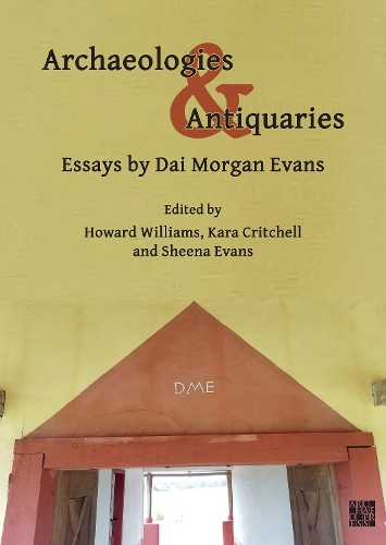 Бумажная книга «Archaeologies & Antiquaries: Essays by Dai Morgan Evans», автор Дэвид Морган Эванс - фото №1