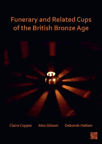 Бумажная книга «Funerary and Related Cups of the British Bronze Age», автор Алекс Гибсон - фото №1