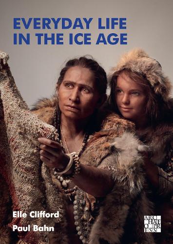 Бумажная книга «Everyday Life in the Ice Age: A New Study of Our Ancestors», автор Элль Клиффорд - фото №1