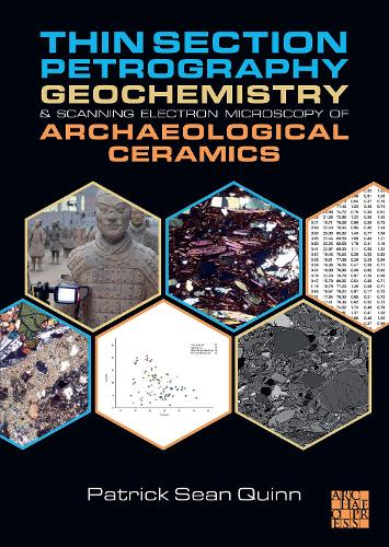 Бумажная книга «Thin Section Petrography, Geochemistry and Scanning Electron Microscopy of Archaeological Ceramics», автор Патрик Шон Куинн - фото №1