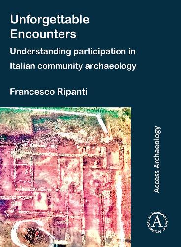 Паперова книга «Unforgettable Encounters: Understanding Participation in Italian Community Archaeology», автор Франческо Ріпанті - фото №1