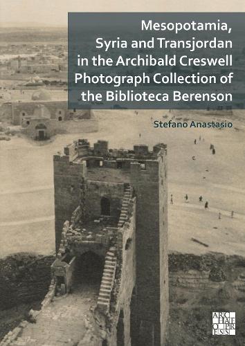 Паперова книга «Mesopotamia, Syria and Transjordan in the Archibald Creswell Photograph Collection of the Biblioteca Berenson», автор Стефано Анастасіо - фото №1