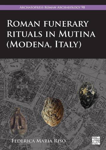 Паперова книга «Roman Funerary Rituals in Mutina (Modena, Italy): A Multidisciplinary Approach», автор Федеріка Марія Різо - фото №1