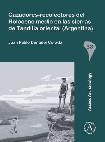 Паперова книга «Cazadores-Recolectores del Holoceno Medio En Las Sierras de Tandilia Oriental (Argentina)», автор Хуан Пабло Донадей Корада - фото №1