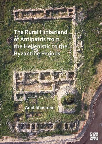 Бумажная книга «The Rural Hinterland of Antipatris from the Hellenistic to the Byzantine Periods», автор Амит Шадман - фото №1