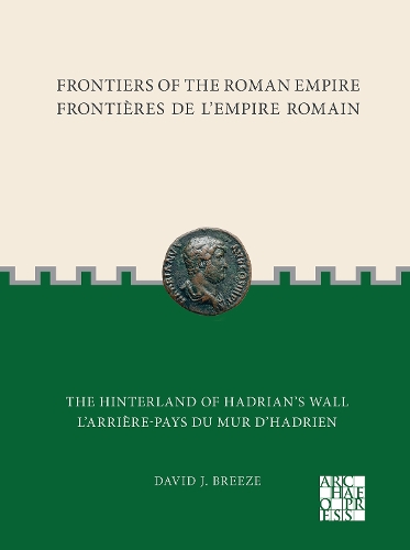 Паперова книга «Frontiers of the Roman Empire: The Hinterland of Hadrian̕s Wall: Frontières de l'Empire Romain: L'arrière-pays du mur d'Hadrien», автор Девід Дж. Бріз - фото №1