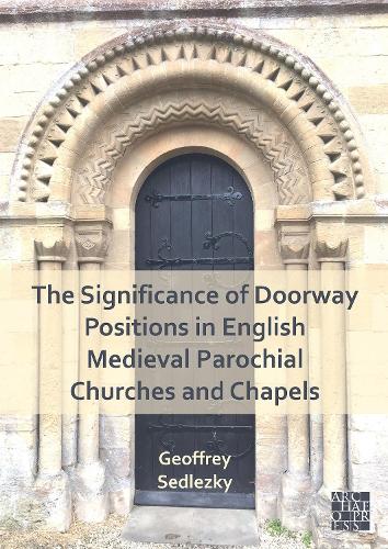 Бумажная книга «The Significance of Doorway Positions in English Medieval Parochial Churches and Chapels», автор Джеффри Седлезки - фото №1