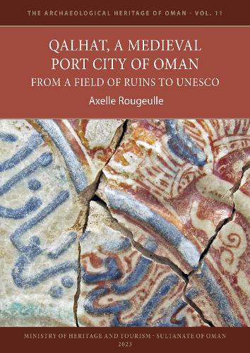 Бумажная книга «Qalhat, a Medieval Port City of Oman: From a Field of Ruins to UNESCO», автор Аксель Ружиль - фото №1