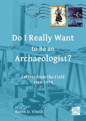 Бумажная книга «Do I Really Want to Be an Archaeologist?: Letters from the Field 1968-1974», автор Карен Д. Вителли - фото №1
