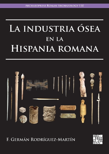 Бумажная книга «La industria ósea en la Hispania romana», автор Ф. Джерман Родригес-Мартин - фото №1