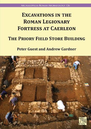 Бумажная книга «Excavation in the Roman Legionary Fortress at Caerleon: The Priory Field Store, 2007-2010», авторов Эндрю Гарднер, Питер Гост - фото №1