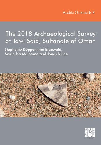 Бумажная книга «The 2018 Archaeological Survey at Tawi Said, Sultanate of Oman», авторов Ирини Биевельд, Йонас Клюге, Мария Пиа Майорано, Стефани Доппер - фото №1