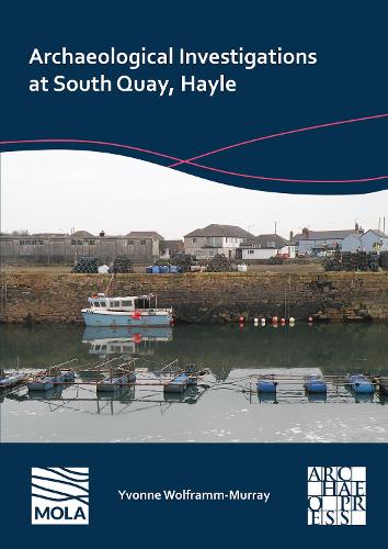 Бумажная книга «Archaeological Investigations at South Quay, Hayle», автор Ивонн Вольфрамм-Мюррей - фото №1