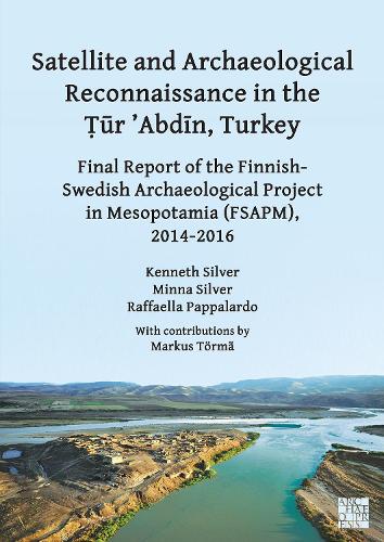 Paper book «Satellite and Archaeological Reconnaissance in the Ṭūr ’Abdīn, Turkey: Final Report of the Finnish Swedish Archaeological project in Mesopotamia (FSAPM), 2014-2016», authors Minna Silver, Raffaella Pappalardo - фото №1