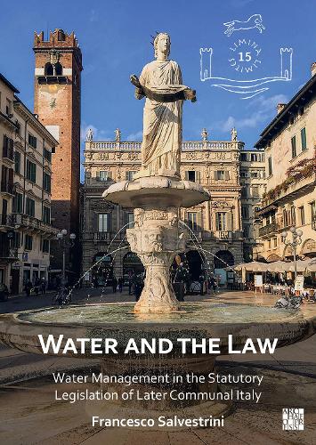 Бумажная книга «Water and the Law: Water Management in the Statutory Legislation of Later Communal Italy», автор Франческо Сальвестрини - фото №1