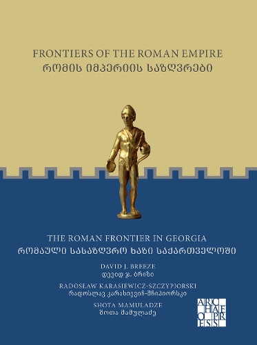 Бумажная книга «Frontiers of the Roman Empire: The Roman Frontier in Georgia: რომის იმპერიის საზღვრები: რომაული სასაზღვრო ხაზი საქართველოში», автор Дэвид Дж. Бриз - фото №1