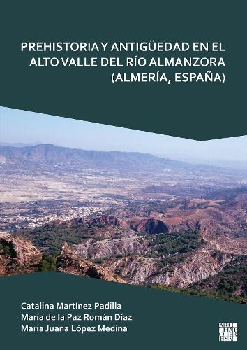 Паперова книга «Prehistoria y Antigüedad en el Alto Valle del Río Almanzora (Almería, España)», авторів Каталіна Мартінес Паділья, Марія Хуана Лопес Медіна, Марія де ла Пас Роман Діас - фото №1