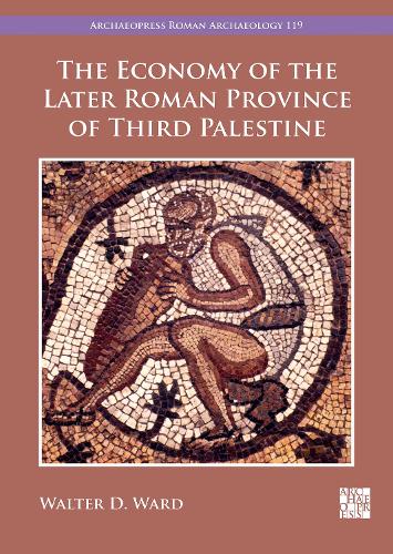 Бумажная книга «The Economy of the Later Roman Province of Third Palestine», автор Уолтер Д. Уорд - фото №1