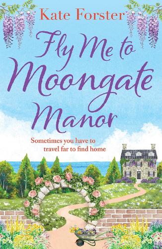Бумажная книга «Fly Me to Moongate Manor: A feel-good romantic escapist read from Kate Forster», автор Кейт Форстер - фото №1