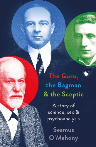 Бумажная книга «The Guru, the Bagman and the Sceptic: A story of science, sex and psychoanalysis», автор Шеймус О'Махони - фото №1