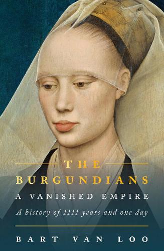 Паперова книга «The Burgundians: A Vanished Empire», автор Барт ван Лоо - фото №1
