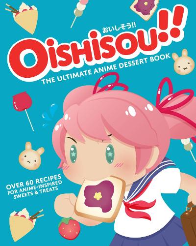 Бумажная книга «Oishisou!! The Ultimate Anime Dessert Book», авторов Хэдли Суи, Моник Нарбонета Зоса - фото №1