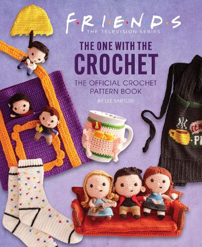 Бумажная книга «Friends: The One With The Crochet: The Official Friends Crochet Pattern Book», автор Ли Сартори - фото №1