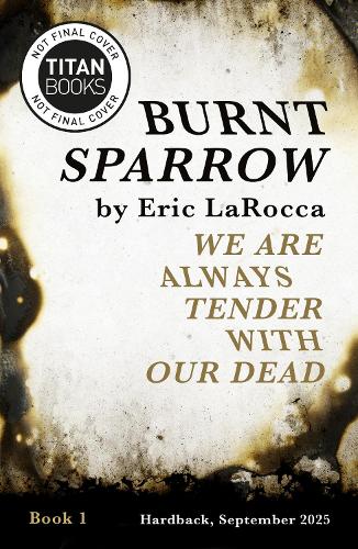 Паперова книга «Burnt Sparrow - We Are Always Tender with Our Dead», автор Ерік Ларокка - фото №1