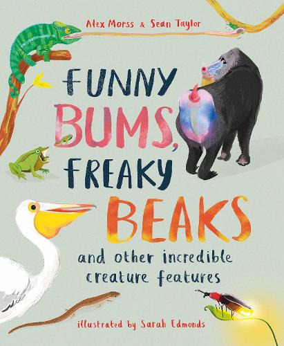 Бумажная книга «Funny Bums, Freaky Beaks: and Other Incredible Creature Features», авторов Алекс Морсс, Шон Тейлор - фото №1