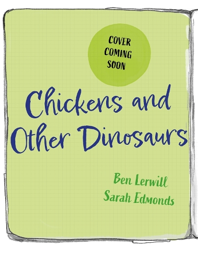 Паперова книга «Chickens and Other Dinosaurs: How Dinosaurs Became the Birds We Know Today», автор Бен Лервілл - фото №1