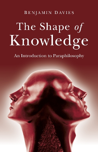 Паперова книга «Shape of Knowledge, The: An Introduction to Paraphilosophy», автор Бенджамін Девіс - фото №1