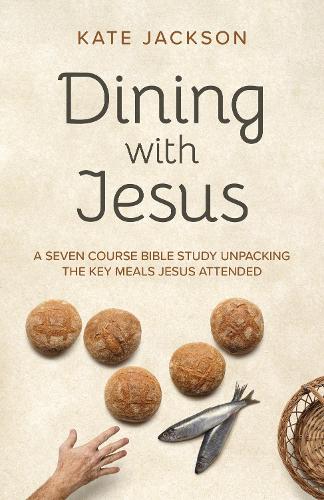Паперова книга «Dining with Jesus: A Seven Course Bible Study Unpacking the Key Meals Jesus Attended», автор Кейт Джексон - фото №1